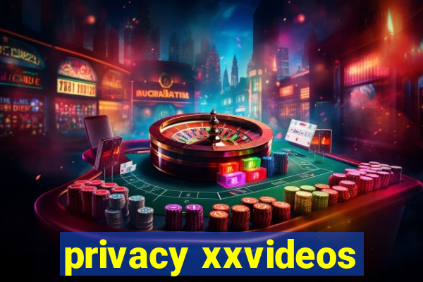 privacy xxvideos